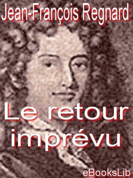 Title details for Le retour imprévu by de Regnard - Available